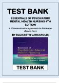 TEST BANK ESSENTIALS OF PSYCHIATRIC MENTAL HEALTH NURSING 4TH AND 5TH EDITION A Communication Approach to Evidence-Based Care Latest Verified Review 2024 Practice Questions and Answers for Exam Preparation&comma; 100&percnt; Correct with Explanations&comma; Highly Recommend