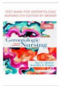 Test Bank for Gerontologic Nursing, 6th Edition by Sue E. Meiner Jennifer J. Yeager |complete guide graded A+