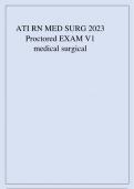 ATI RN MED SURG 2023 Proctored EXAM V1 medical surgical.ATI RN MED SURG 2023 Proctored EXAM V1 medical surgical.