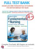 Test Bank - Kozier and Erb's Fundamentals of Nursing: Concepts, Process and Practice, 10th & 11th Edition by Berman, All Chapters
