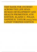 TEST BANK FOR JOURNEY ACROSS THE LIFE SPAN: HUMAN DEVELOPMENT AND HEALTH PROMOTION, 6TH EDITION, ELAINE U. POLAN, DAPHNE R. TAYLOR 2023/2024 LATEST VERIFIED EDITION