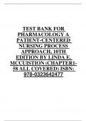 TEST BANK FOR  PHARMACOLOGY A PATIENT-CENTERED NURSING PROCESS APPROACH, 10TH EDITION BY LINDA E. MCCUISTION (CHAPTER1- 58 ALL COVERED) ISBN: 978-0323642477