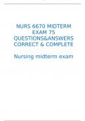 NURS 6670 MIDTERM EXAM 75 QUESTIONS&ANSWERS CORRECT & COMPLETE  Nursing midterm exam