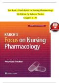 TEST BANK For Karch's Focus on Nursing Pharmacology, 9th Edition by Rebecca Tucker, Verified Chapters 1 - 59, Complete Newest Version
