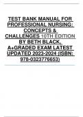 TEST BANK MANUAL FOR  PROFESSIONAL NURSING:  CONCEPTS &  CHALLENGES 10TH EDITION BY BETH BLACK,  A+GRADED EXAM LATEST  UPDATED 2023-2024 (ISBN: 978-032377665