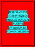 TEST BANK FOR UNDERSTANDING MEDICAL-SURGICAL NURSING 7 TH EDITION BY HOPPER ,WILLIAMS NEW 
