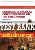Test Bank For Strategic & Tactical Considerations on the Fireground 4th Edition All Chapters - 9780134463544