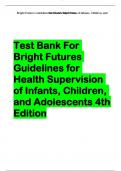 Test Bank For Bright Futures Guidelines for Health Supervision of Infants, Children, and Adolescents 4th Edition | Study Guide