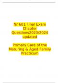  Nr 601 Final Exam Chapter Questions2023/2024 updated  Primary Care of the Maturing & Aged Family Practicum 