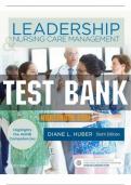 LEADERSHIP TESTBANK- LEADERSHIP AND NURSING CARE MANAGEMENT UPDATED AND COMPLETE HUBER TESTBANK