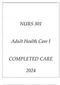 NURS 301 ADULT HEALTH CARE I COMPLETED CARE 2024.