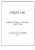NURS 460 ADVANCED STRATEGIES FOR ADULT HEALTH CARE COMPLETED CARE 2024