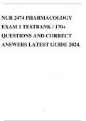 NUR 2474 PHARMACOLOGY EXAM 1 TESTBANK / 170+ QUESTIONS AND CORRECT ANSWERS LATEST GUIDE 2024.