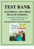 TEST BANK FOR MATERNAL AND CHILD HEALTH NURSING_CARE OF THE CHILDBEARING AND CHILDREARING FAMILY 8TH EDITION BY JOANNE SILBERT