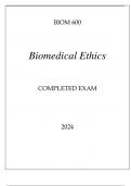 BIOM 600 BIOMEDICAL ETHICS COMPLETED EXAM 2024.