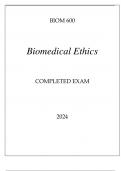 BIOM 600 BIOMEDICAL ETHICS COMPLETED EXAM 2024&period;