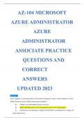 AZ 104 MICROSOFT AZURE ADMINISTRATOR / AZURE ADMINISTRATOR ASSOCIATE PRACTICE QUESTIONS ANDCORRECT ANSWERS UPDATED 2023/2024 