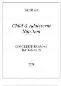 NUTR 645 CHILD & ADOLESCENT NUTRITION COMPLETED EXAM WITH RATIONALES 2024..