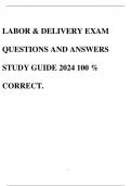 LABOR & DELIVERY EXAM QUESTIONS AND ANSWERS STUDY GUIDE 2024 100 % CORRECT.