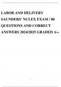 LABOR AND DELIVERY SAUNDERS&rsquo; NCLEX EXAM &sol; 80 QUESTIONS AND CORRECT ANSWERS 2024&sol;2025 GRADED A&plus;&period;