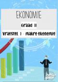 Graad 11_Ekonomie [Vraestel 1 : Makro-ekonomie] Opsommings