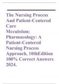 The Nursing Process And Patient-Centered Care Mccuistion: Pharmacology: A Patient-Centered Nursing Process Approach, 10thEdition 100% Correct Answers 2024.