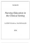 NGR6150 NURSING EDUCATION IN THE CLINICAL SETTING LATEST EXAM WITH RATIONALES 2024