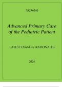 NGR6340 ADVANCED PRIMARY CARE OF THE PEDIATRIC PATIENT LATEST EXAM 