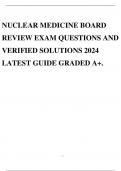 NUCLEAR MEDICINE BOARD REVIEW EXAM QUESTIONS AND VERIFIED SOLUTIONS 2024 LATEST GUIDE GRADED A+.