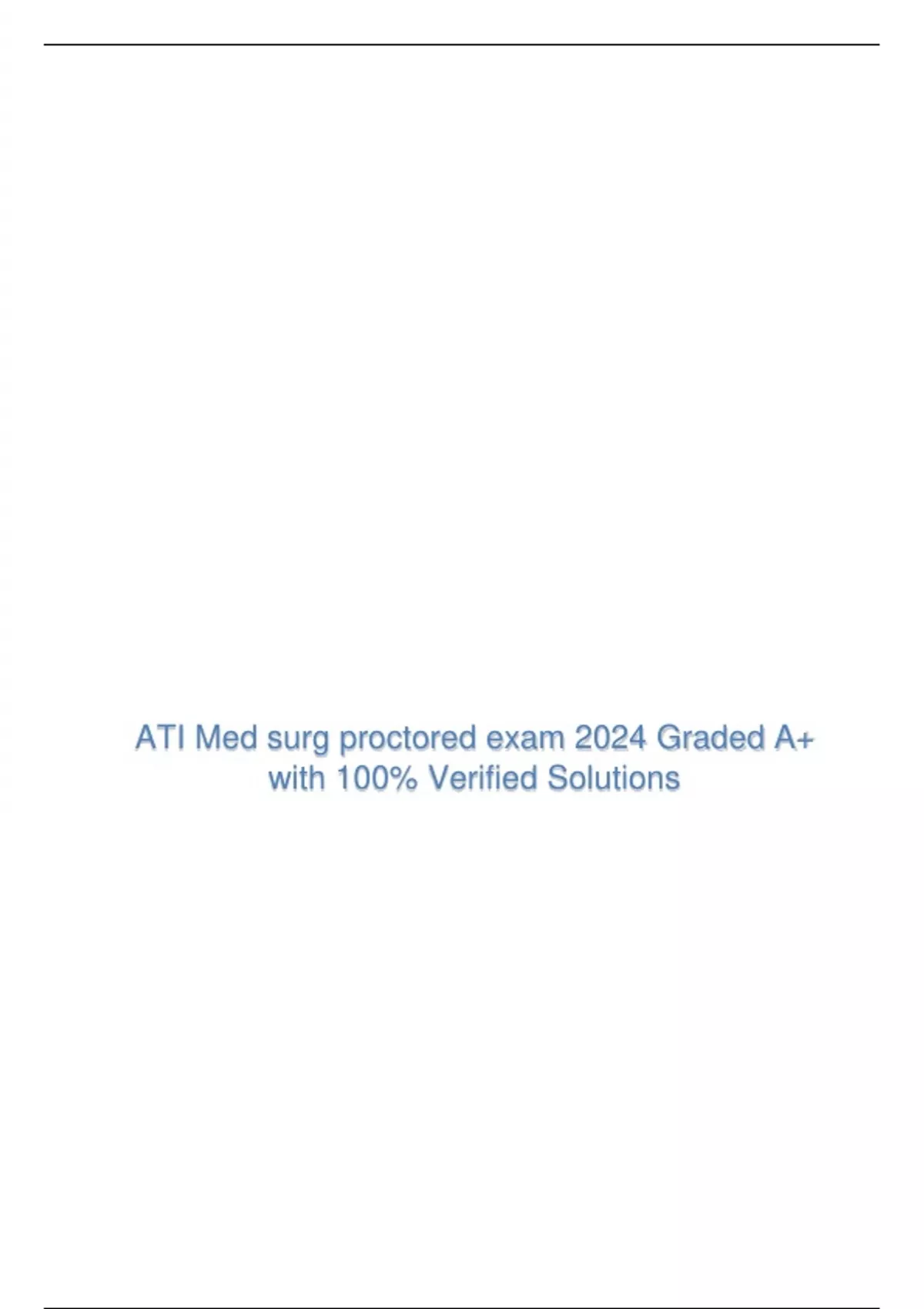 ATI Med surg proctored exam 2024 Graded A+ with 100% Verified Solutions ...