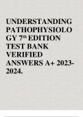UNDERSTANDING PATHOPHYSIOLO GY 7th EDITION TEST BANK VERIFIED ANSWERS A+ 2023- 2024. Understanding Pathophysiology 7 th Edition Test Bank