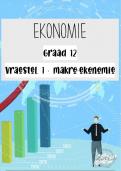 Graad 12_Ekonomie [Vraestel 1 : Makro-ekonomie] Opsommings