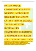 BATON ROUGE  COMMUNITY COLLEGE  NURSING MED-SURGE  HESI EXIT EXAM NEW  LATEST UPDATE 2022/2023 TEST-BANK WITH  RATIONALES  COMPLETED QUESTIONS  & ANSWERS BEST EXAM  SOLUTION SATISFACTION  BATON ROUGE COMMUNITY COLLEGE NURSING MED-SURGE HESI  EXIT EXAM LAT