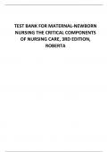 TEST BANK FOR MATERNAL-NEWBORN NURSING THE CRITICAL COMPONENTS OF NURSING CARE, 3RD EDITION, ROBERTA
