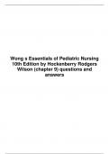 Wong s Essentials of Pediatric Nursing 10th Edition by Hockenberry Rodgers  Wilson (chapter 9) questions and  answers