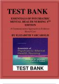 TEST BANK ESSENTIALS OF PSYCHIATRIC MENTAL HEALTH NURSING 4TH EDITION A Communication Approach to Evidence Based Care BY ELIZABETH VARCAROLIS Latest Verified Review 2024 Practice Questions and Answers for Exam Preparation, 100% Correct with Explanations, 