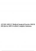 ATI RN ADULT Medical Surgical Practice 2019 B (90 Q&As) 100%Verified Complete Solutions.