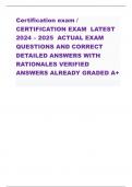 Certification exam / CERTIFICATION EXAM  LATEST 2024 – 2025  ACTUAL EXAM  QUESTIONS AND CORRECT DETAILED ANSWERS WITH RATIONALES VERIFIED ANSWERS ALREADY GRADED A+