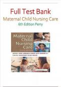 TEST BANK FOR MATERNAL CHILD NURSING CARE 6TH EDITION BY PERRY 2024 UPDATE A+ RATED