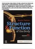 TEST BANK FOR STRUCTURE AND FUNCTION OF THE BODY, 16TH EDITION, KEVIN T. PATTON, GARY A. THIBODEAU ISBN-10; 0323597793/ ISBN-13; 978-0323597791 ADVANCED SOLUTIONS FOR ALL CHAPTERS 