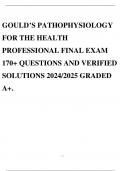GOULD’S PATHOPHYSIOLOGY FOR THE HEALTH PROFESSIONAL FINAL EXAM 170+ QUESTIONS AND VERIFIED SOLUTIONS 2024/2025 GRADED A+.