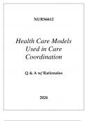 NURS6612 HEALTHCARE MODELS USED IN CARE COORDINATION EXAM Q & A WITH RATIONALES