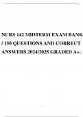 NURS 142 MIDTERM EXAM BANK / 150 QUESTIONS AND CORRECT ANSWERS 2024/2025 GRADED A+.
