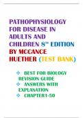 PATHOPHYSIOLOGY  FOR DISEASE IN  ADULTS AND  CHILDREN 8 TH EDITION  BY MCCANCE  HUETHER (TEST BANK)   BEST FOR BIOLOGY  REVHOPISION GUIDE  ANSWERS WITH  EXPLANATION   CHAPTER1-50