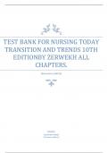 TEST BANK FOR NURSING TODAY TRANSITION AND TRENDS 10TH EDITIONBY ZERWEKH ALL CHAPTERS.