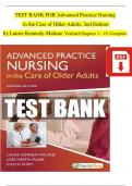 TEST BANK For Advanced Practice Nursing in the Care of Older Adults, 2nd Edition by Laurie Kennedy-Malone, Verified Chapters 1 - 19, Updated Newest Version