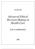 NURS 502 ADVANCED ETHICAL DECISION MAKING IN HEALTH CARE EXAM Q & A WITH RATIONALES