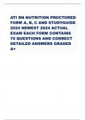 ATI RN NUTRITION PROCTORED FORM A, B, C AND STUDYGUIDE 2024 NEWEST 2024 ACTUAL EXAM EACH FORM CONTAINS 70 QUESTIONS AND CORRECT DETAILED ANSWERS GRADED A+
