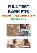 Full Test Bank for Maternal Child Nursing Care  6th Edition Perry2024/2025
