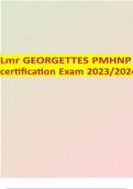 Lmr georgette s pmhnp certification exam 2023-2024 Questions and Verified Correct Answers Already Passed, Georgette's LMR PMHNP Certification Exam Review, 2023-2024 Questions and Verified Correct Answers Guaranteed A+, Georgettes LMR Georgette PMHNP Cert